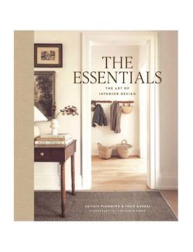 Abrams The Essentials: The Art of Interior Design, a Guide to Furnishing, Decorating, and Styling Your Home 9781419778780
