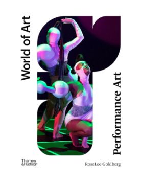 Thames & Hudson Performance Art: From Futurism to the Present (World of Art) 9780500204689
