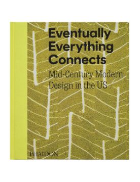  Phaidon Eventually Everything Connects: Mid-Century Modern Design in the US 9781838669560