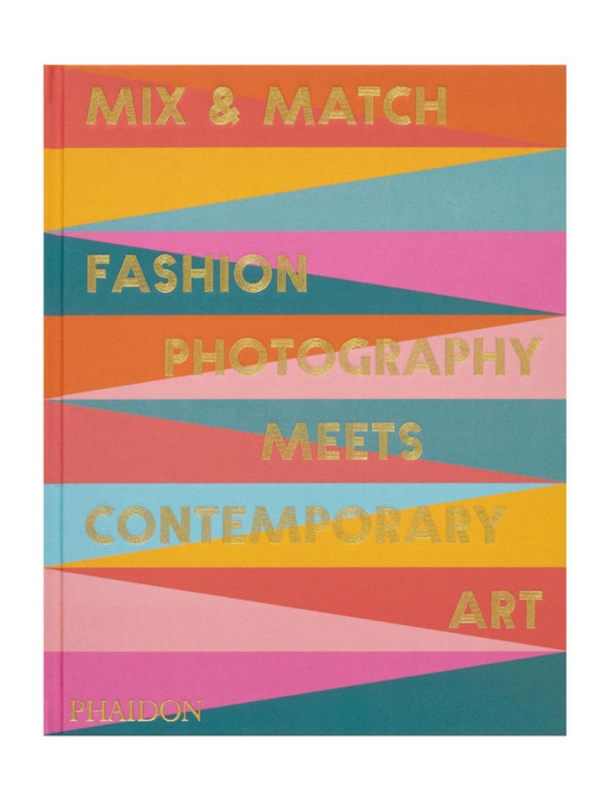  Phaidon Mix & Match: Fashion Photography Meets Contemporary Art 9781838669980