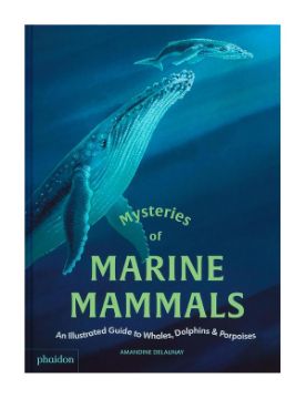  Phaidon Mysteries of Marine Mammals 9781837290208
