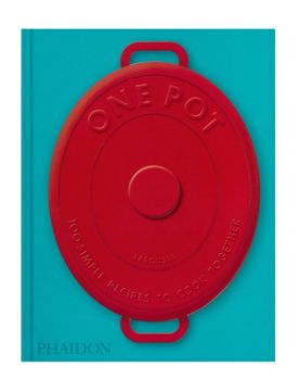  Phaidon One Pot: 100 Simple Recipes to Cook Together 9781837290604