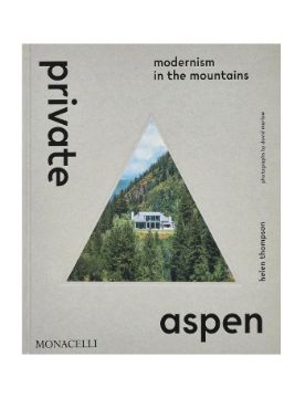  Phaidon Private Aspen: Modernism in the Mountains 9781580936569